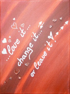 „love it – change it – leave it“