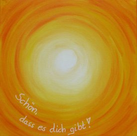 „Schön, dass es dich gibt“